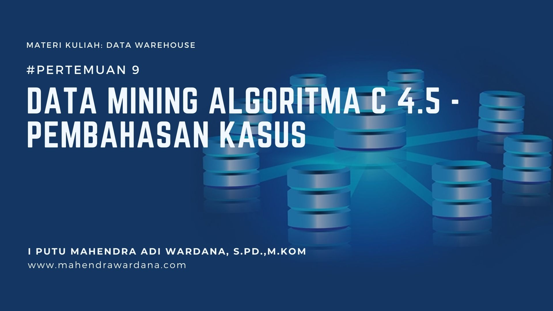 Pertemuan 9 - Data Mining Algoritma C 4.5 - Pembahasan Kasus