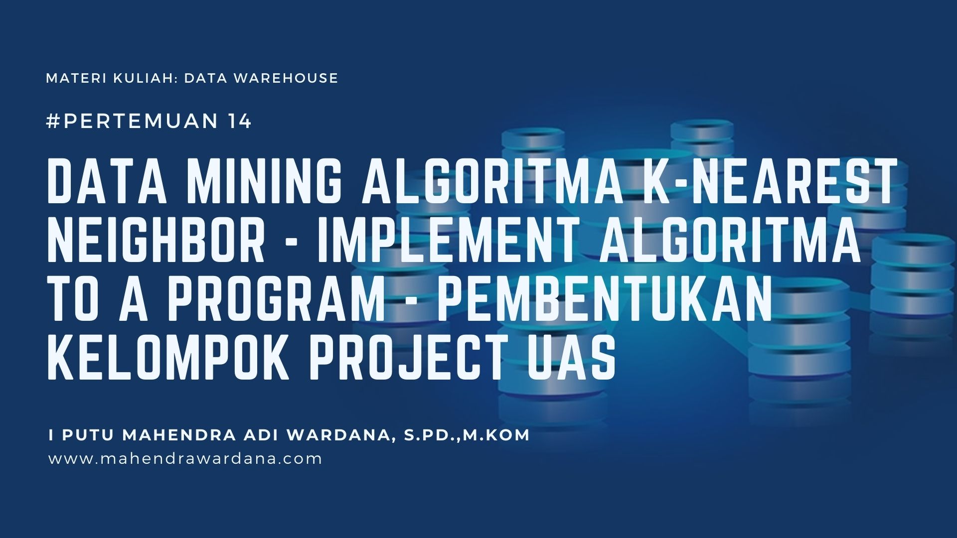 Pertemuan 14 - Data Mining Algoritma K-Nearest Neighbor - Implement Algoritma to a Program - Pembentukan Kelompok Project UAS