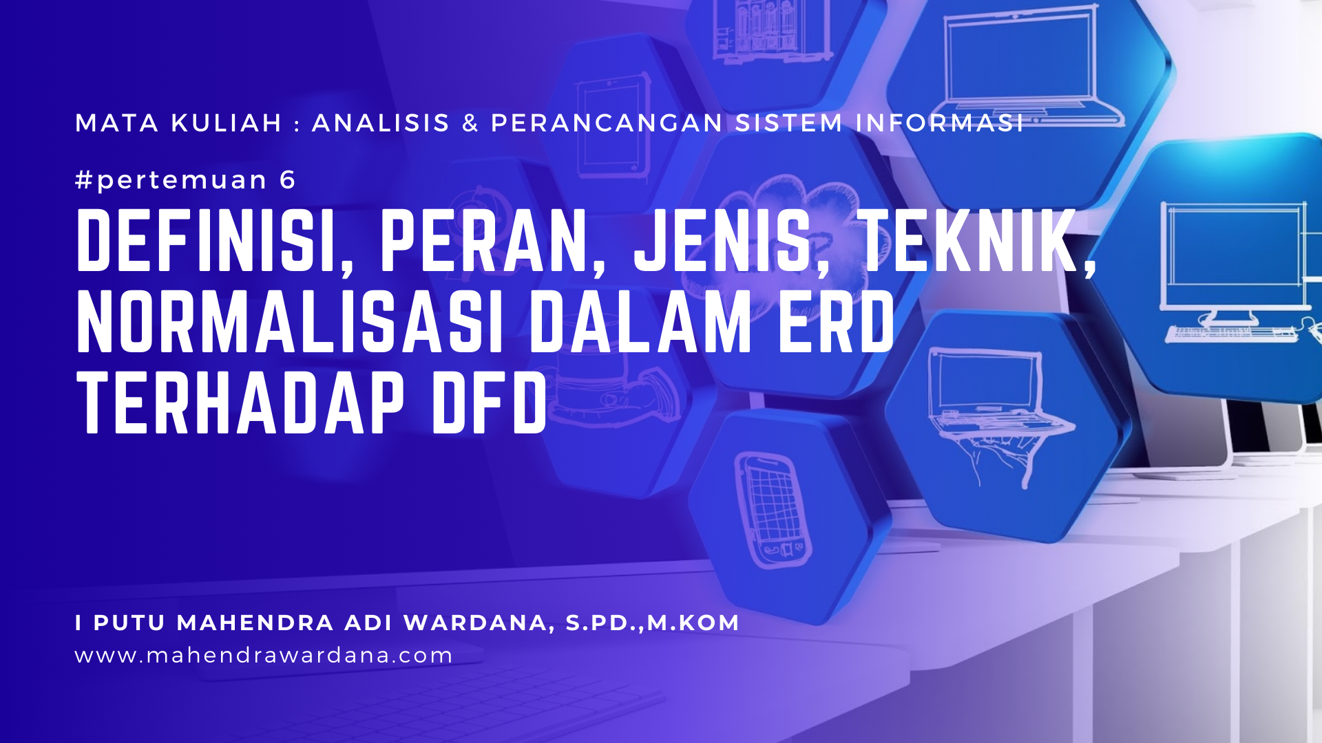 Pertemuan 6 - Definisi, Peran, Jenis, Teknik, Normalisasi dalam ERD terhadap DFD