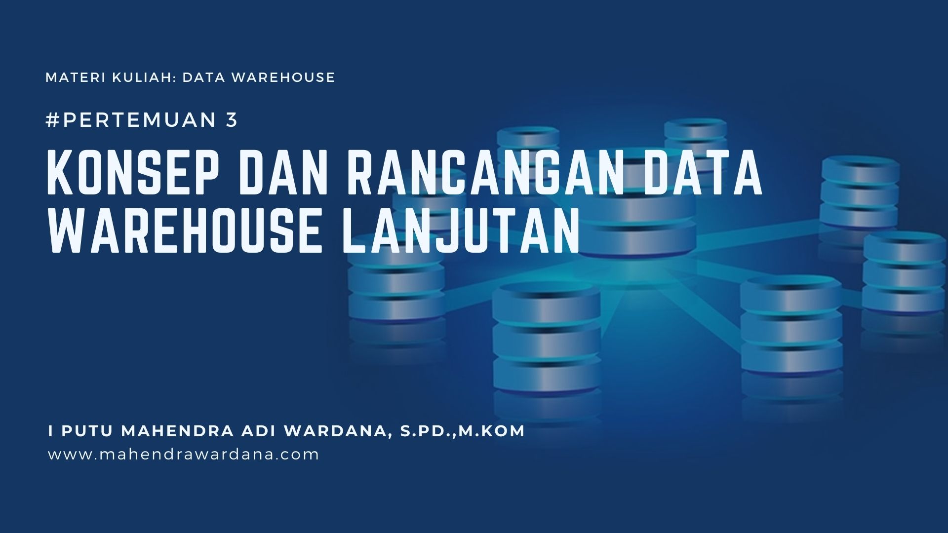 Pertemuan 3 - Konsep dan Rancangan Data Warehouse Lanjutan