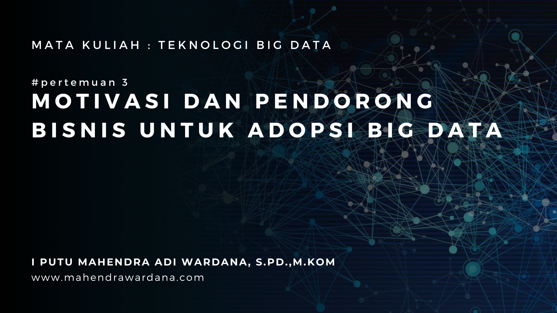 Pertemuan 3 - Motivasi dan Pendorong Bisnis untuk Adopsi Big Data