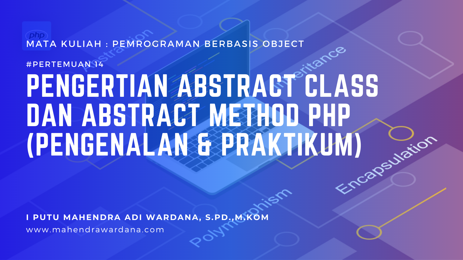 Pertemuan 14 - Pengertian Abstract Class dan Abstract Method PHP (Pengenalan & Praktikum)
