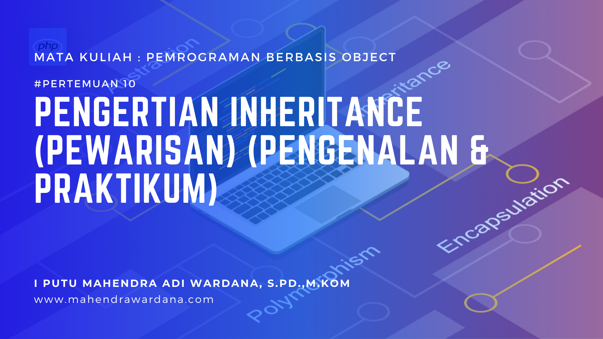 Pertemuan 10 - Pengertian Inheritance (Pewarisan) (Pengenalan & Praktikum)