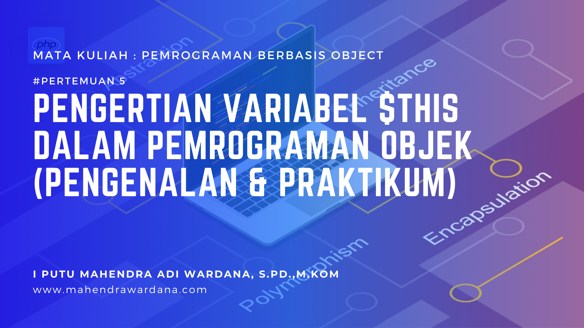 Pertemuan 5 - Pengertian Variabel $this dalam Pemrograman Objek (Pengenalan & Praktikum)