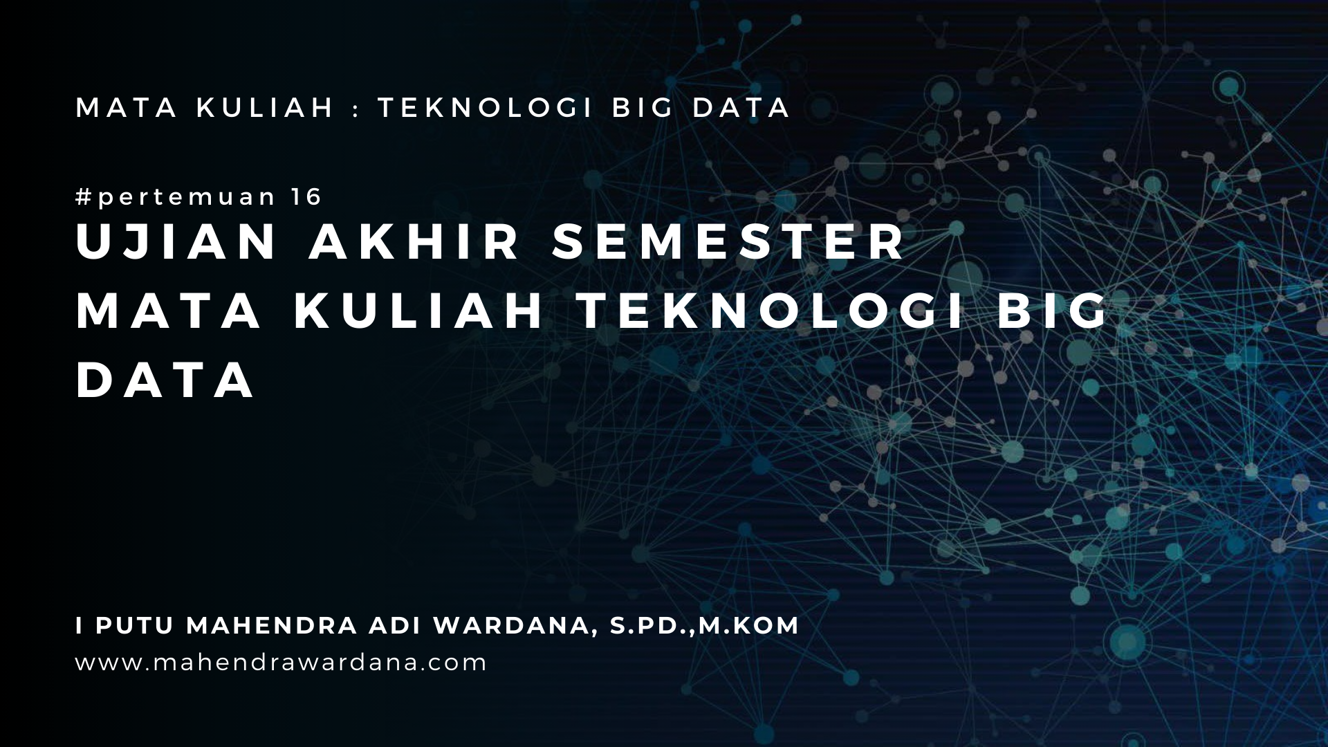 Pertemuan 16 - Ujian Akhir Semester Mata Kuliah Teknologi Big Data